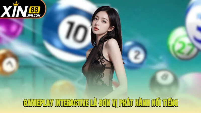 Gameplay Interactive là đơn vị phát hành nổi tiếng tại châu Á