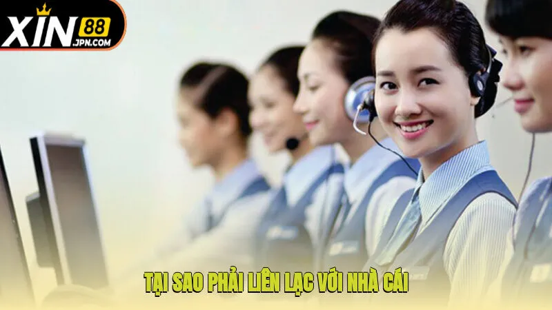 Tại sao phải liên lạc với nhà cái?