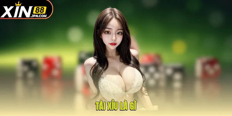 Tài Xỉu là gì?